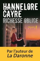 Richesse oblige / Hannelore Cayre | Cayre, Hannelore (1963-....). Auteur